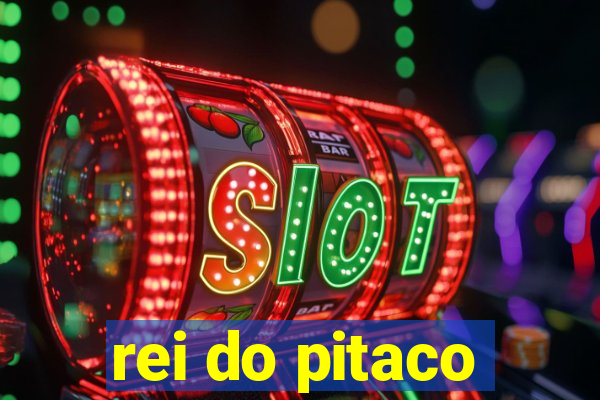rei do pitaco